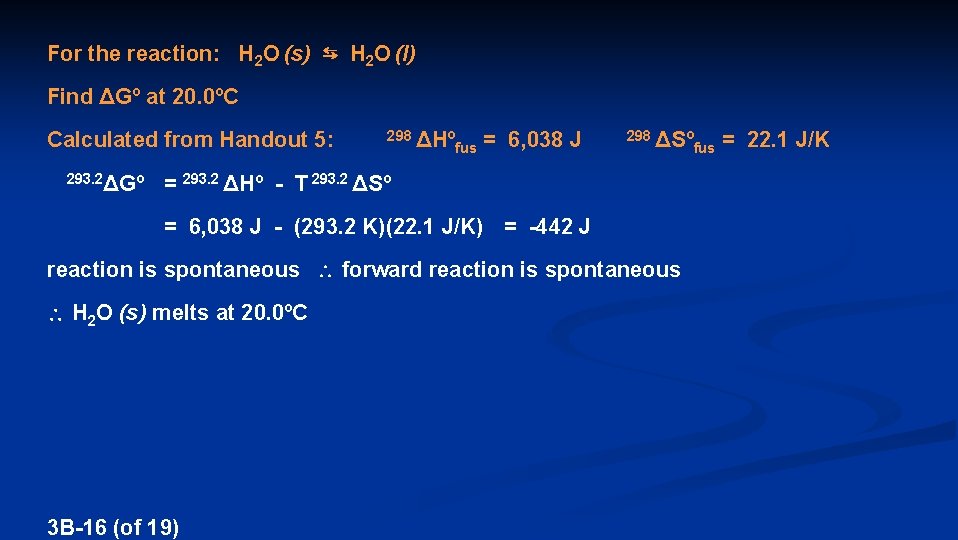 For the reaction: H 2 O (s) ⇆ H 2 O (l) Find ΔGº