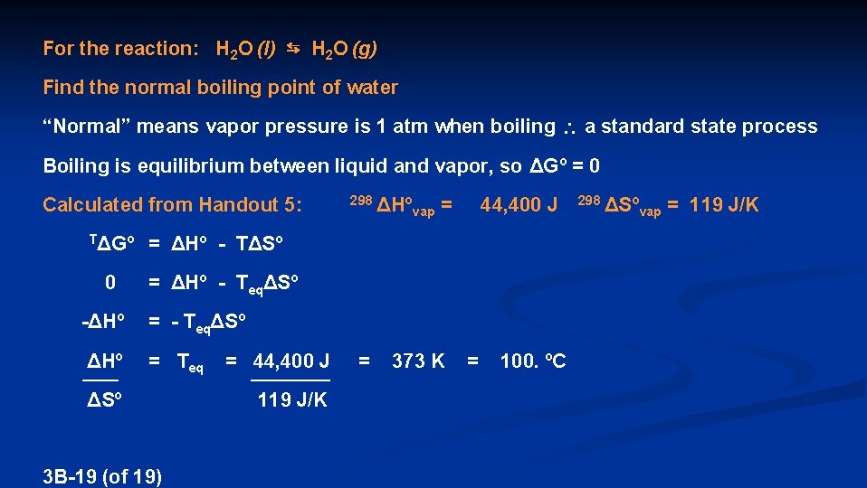 For the reaction: H 2 O (l) ⇆ H 2 O (g) Find the