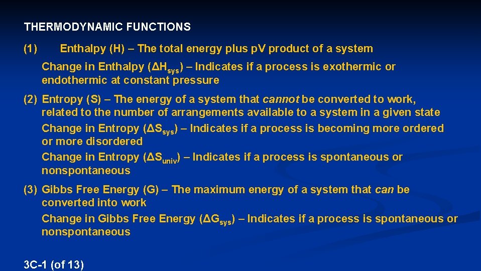 THERMODYNAMIC FUNCTIONS (1) Enthalpy (H) – The total energy plus p. V product of