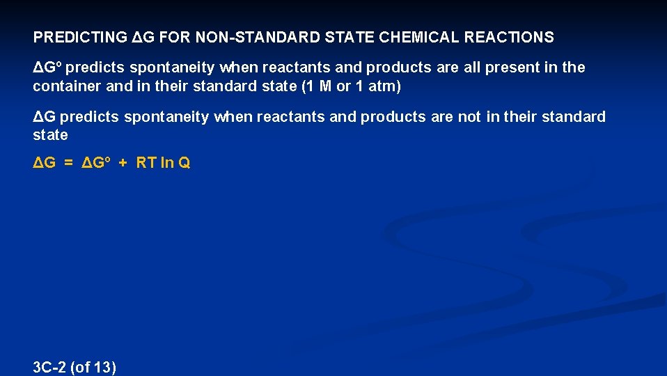 PREDICTING ΔG FOR NON-STANDARD STATE CHEMICAL REACTIONS ΔGº predicts spontaneity when reactants and products