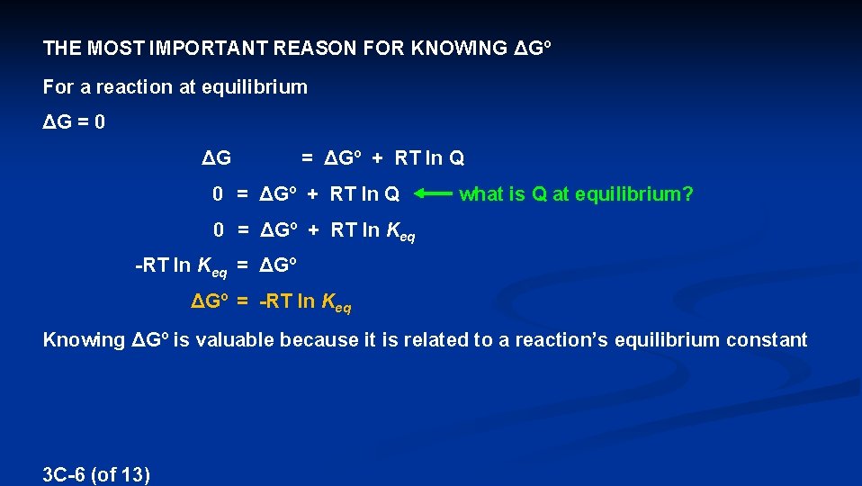 THE MOST IMPORTANT REASON FOR KNOWING ΔGº For a reaction at equilibrium ΔG =