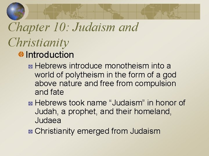 Chapter 10: Judaism and Christianity Introduction Hebrews introduce monotheism into a world of polytheism