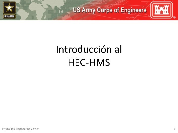 Introducción al HEC-HMS Hydrologic Engineering Center 1 