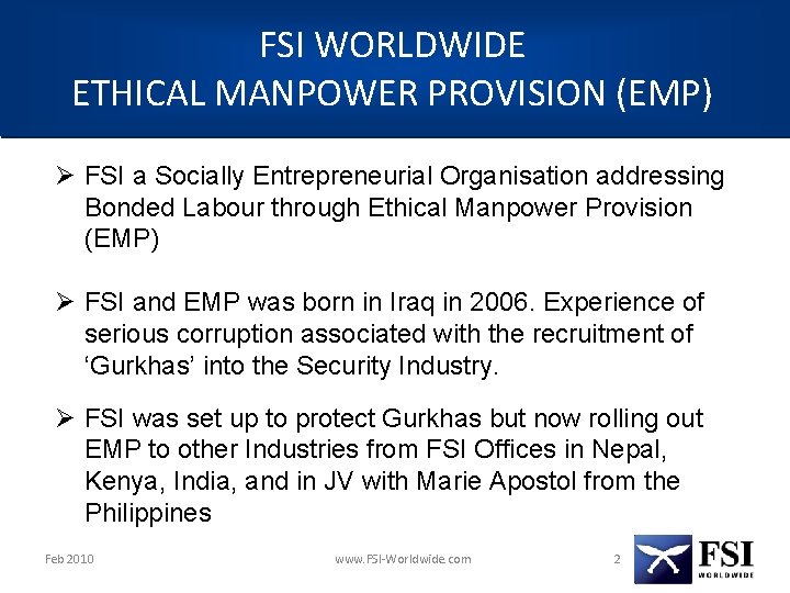 FSI WORLDWIDE ETHICAL MANPOWER PROVISION (EMP) Ø FSI a Socially Entrepreneurial Organisation addressing Bonded