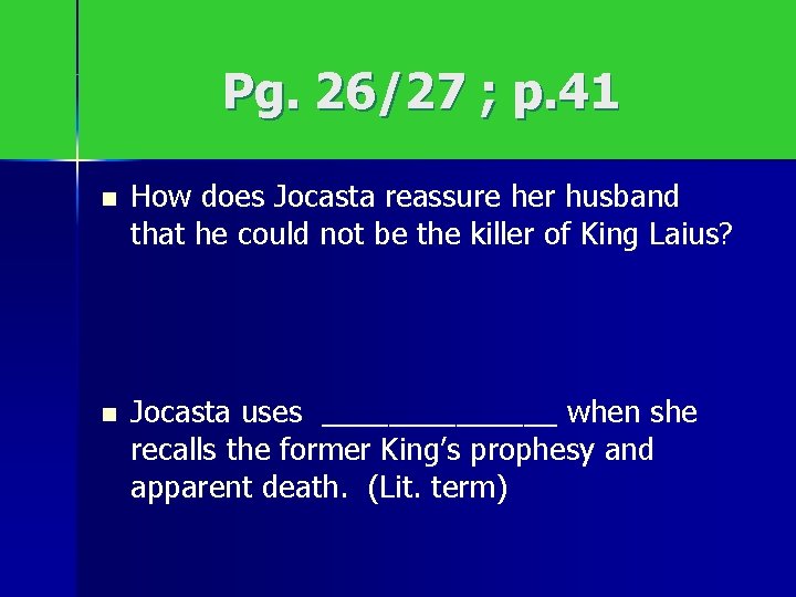 Pg. 26/27 ; p. 41 n How does Jocasta reassure her husband that he