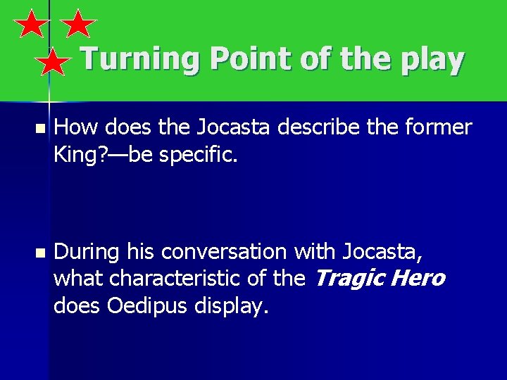 Turning Point of the play n How does the Jocasta describe the former King?