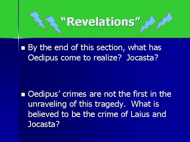 “Revelations” n By the end of this section, what has Oedipus come to realize?