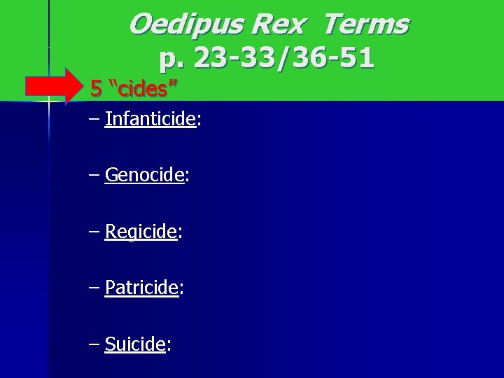 Oedipus Rex Terms p. 23 -33/36 -51 n 5 “cides” – Infanticide: – Genocide: