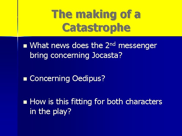 The making of a Catastrophe n What news does the 2 nd messenger bring