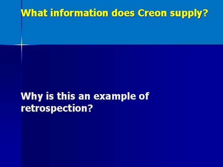 What information does Creon supply? Why is this an example of retrospection? 