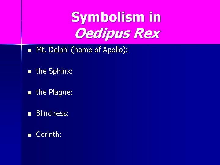 Symbolism in Oedipus Rex n Mt. Delphi (home of Apollo): n the Sphinx: n