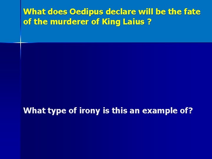 What does Oedipus declare will be the fate of the murderer of King Laius