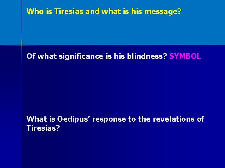 Who is Tiresias and what is his message? Of what significance is his blindness?