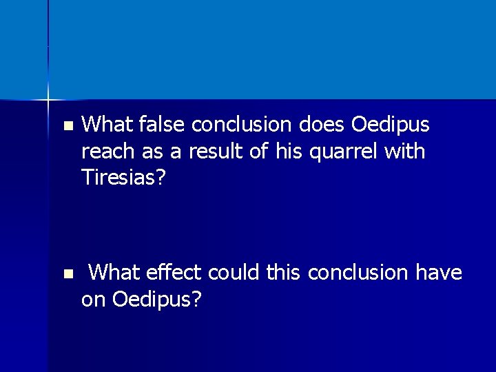 n What false conclusion does Oedipus reach as a result of his quarrel with
