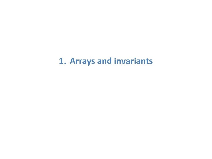 1. Arrays and invariants 