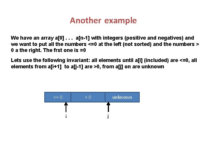 Another example We have an array a[0]. . . a[n-1] with integers (positive and