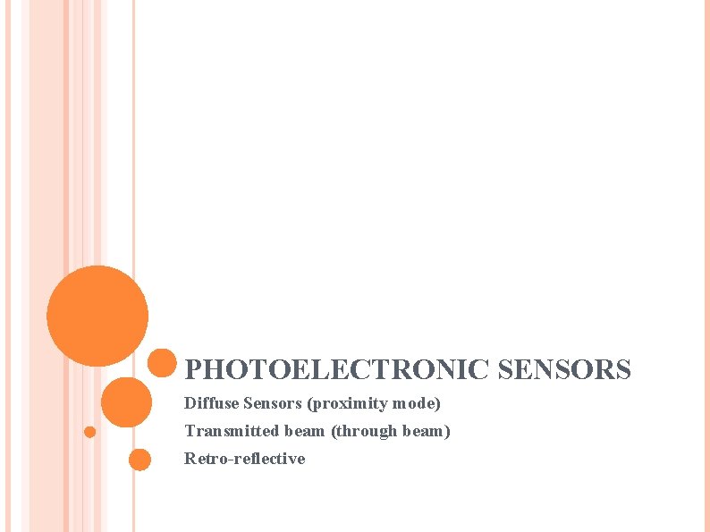 PHOTOELECTRONIC SENSORS Diffuse Sensors (proximity mode) Transmitted beam (through beam) Retro-reflective 