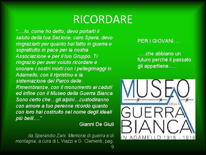 RICORDARE “…. Io, come ho detto, devo portarti il saluto della tua Sezione, caro