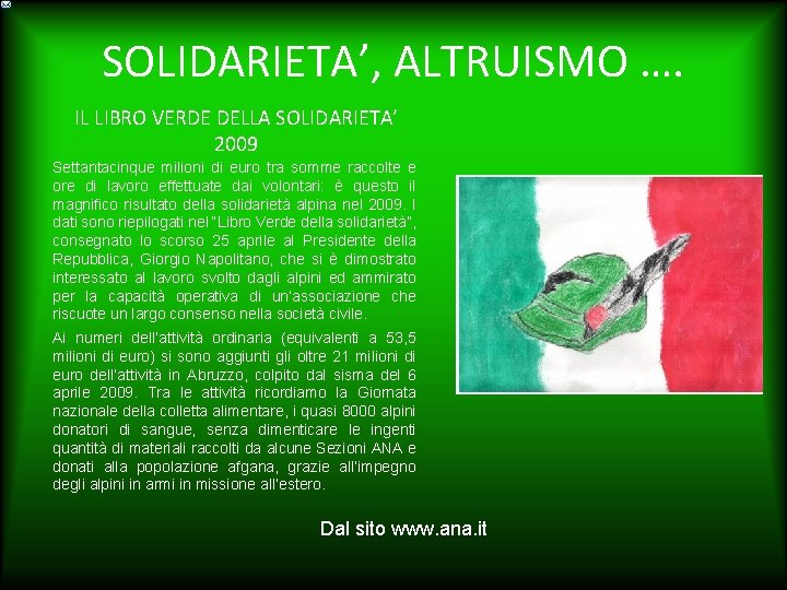 SOLIDARIETA’, ALTRUISMO …. IL LIBRO VERDE DELLA SOLIDARIETA’ 2009 Settantacinque milioni di euro tra