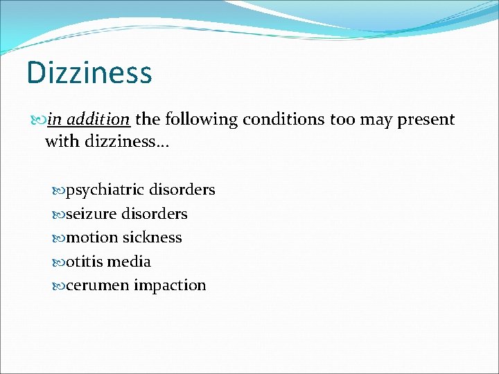 Dizziness in addition the following conditions too may present with dizziness. . . psychiatric