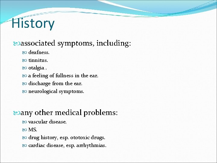History associated symptoms, including: deafness. tinnitus. otalgia. a feeling of fullness in the ear.