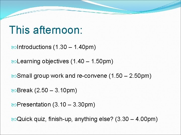 This afternoon: Introductions (1. 30 – 1. 40 pm) Learning objectives (1. 40 –
