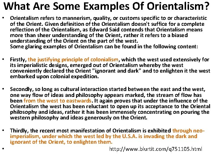 What Are Some Examples Of Orientalism? • Orientalism refers to mannerism, quality, or customs