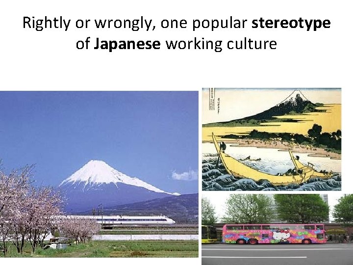 Rightly or wrongly, one popular stereotype of Japanese working culture 