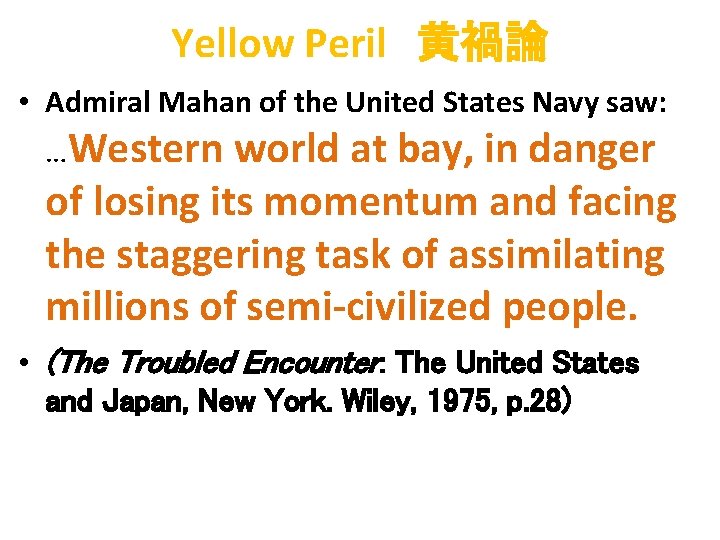 Yellow Peril　黄禍論 • Admiral Mahan of the United States Navy saw: …Western world at