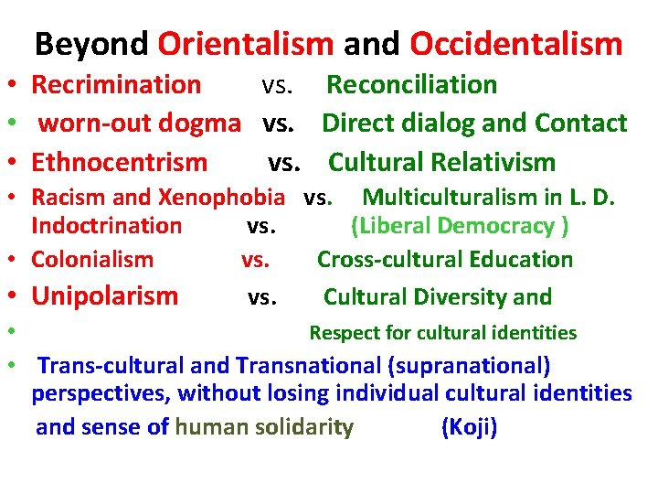 Beyond Orientalism and Occidentalism • Recrimination vs. Reconciliation • worn-out dogma vs. Direct dialog