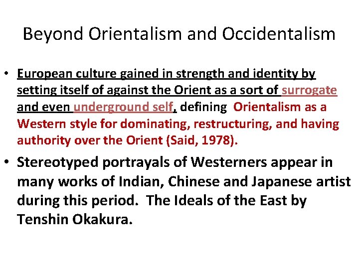 Beyond Orientalism and Occidentalism • European culture gained in strength and identity by setting