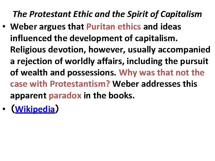 The Protestant Ethic and the Spirit of Capitalism • Weber argues that Puritan ethics