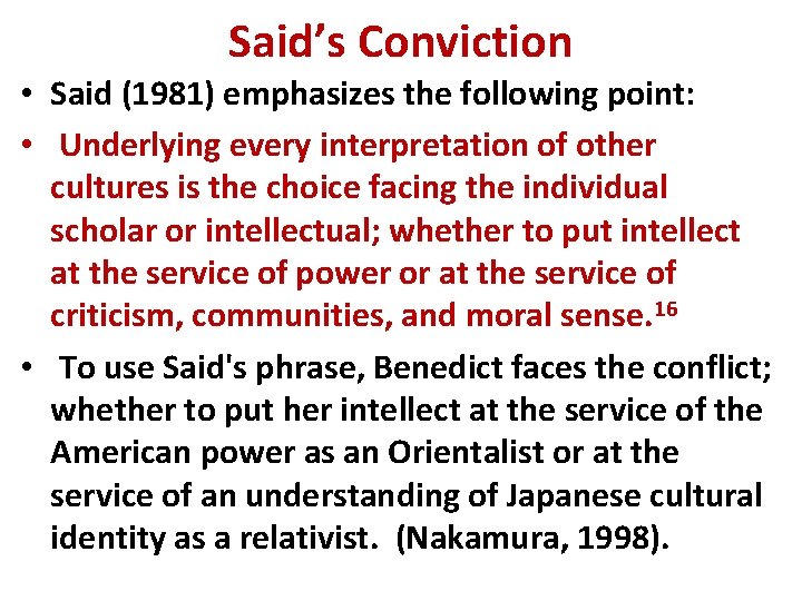 Said’s Conviction • Said (1981) emphasizes the following point: • Underlying every interpretation of