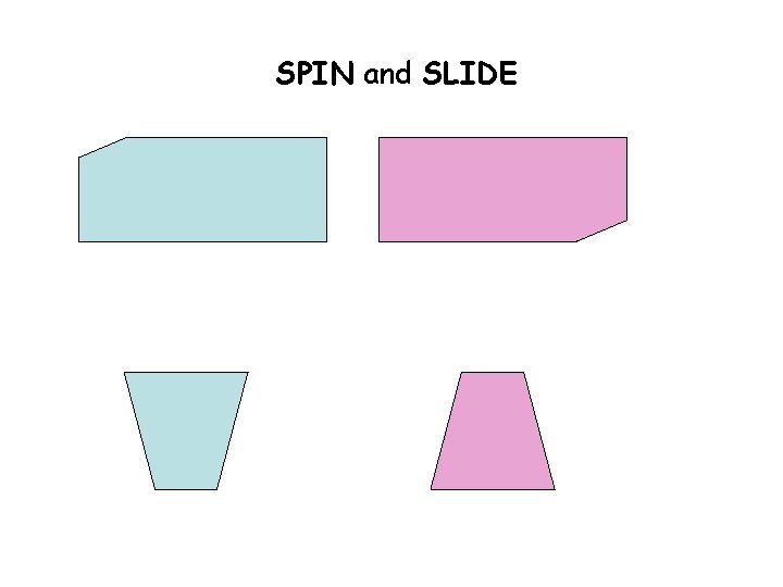 SPIN and SLIDE 