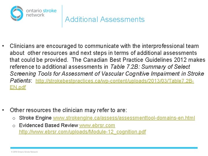 Additional Assessments • Clinicians are encouraged to communicate with the interprofessional team about other