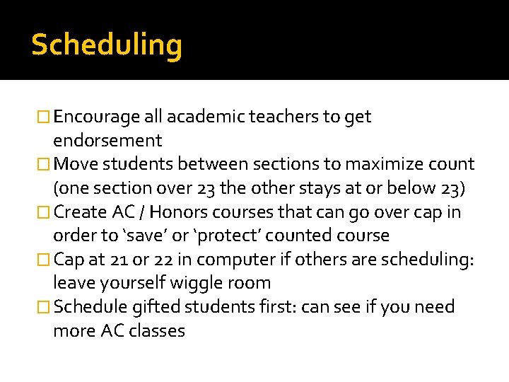 Scheduling � Encourage all academic teachers to get endorsement � Move students between sections