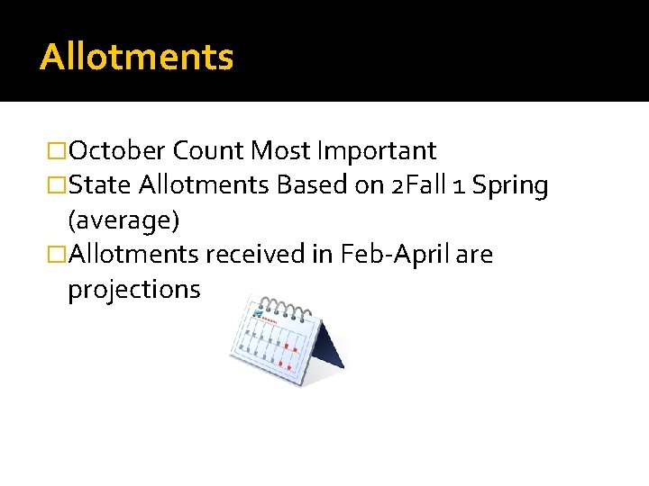 Allotments �October Count Most Important �State Allotments Based on 2 Fall 1 Spring (average)