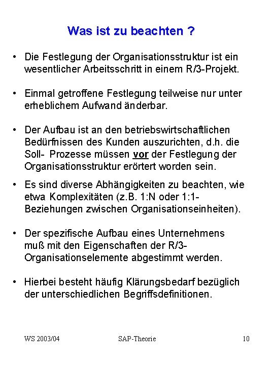 Was ist zu beachten ? • Die Festlegung der Organisationsstruktur ist ein wesentlicher Arbeitsschritt
