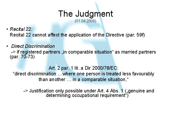 The Judgment (01. 04. 2008) • Recital 22: Recital 22 cannot affect the application