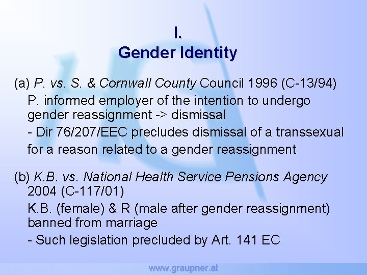 I. Gender Identity (a) P. vs. S. & Cornwall County Council 1996 (C-13/94) P.
