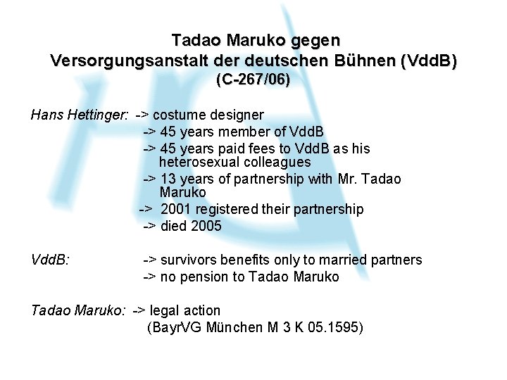 Tadao Maruko gegen Versorgungsanstalt der deutschen Bühnen (Vdd. B) (C-267/06) Hans Hettinger: -> costume