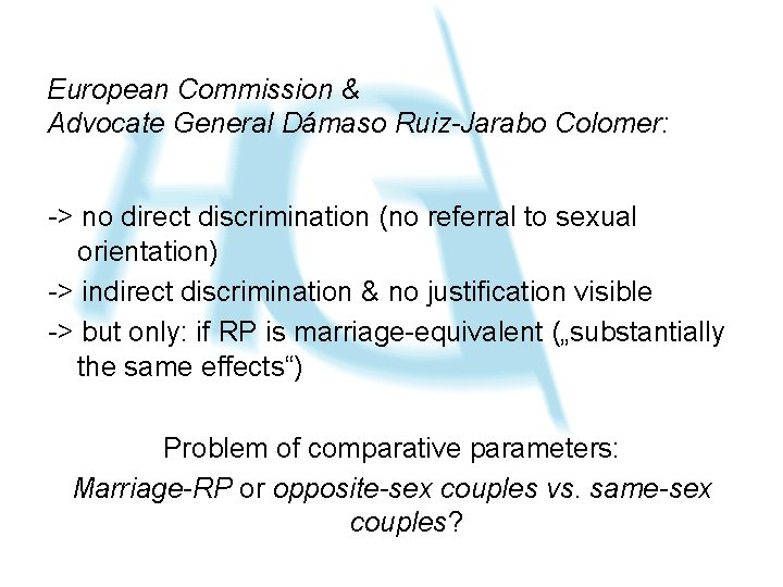 European Commission & Advocate General Dámaso Ruiz-Jarabo Colomer: -> no direct discrimination (no referral