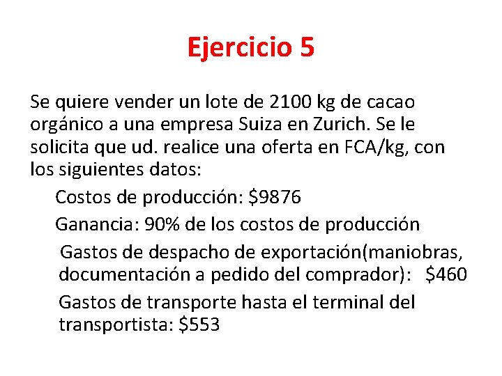 Ejercicio 5 Se quiere vender un lote de 2100 kg de cacao orgánico a