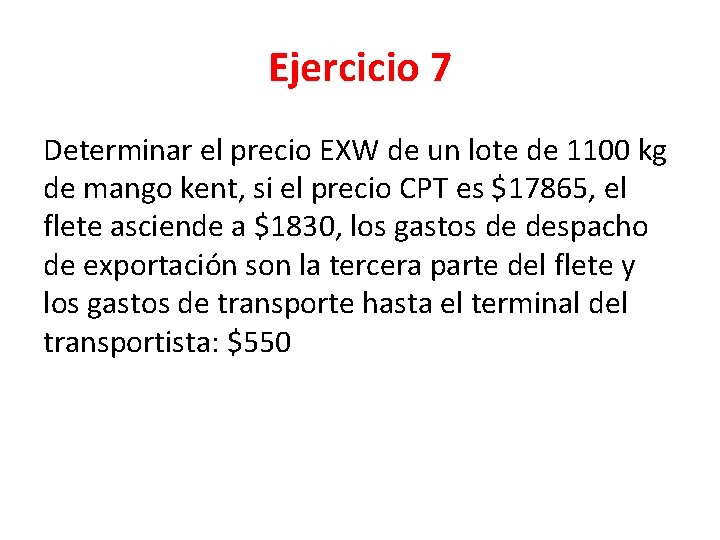 Ejercicio 7 Determinar el precio EXW de un lote de 1100 kg de mango