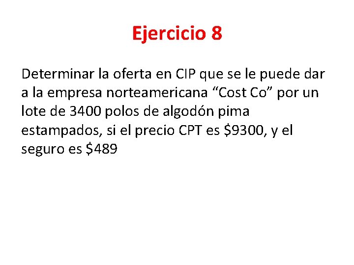 Ejercicio 8 Determinar la oferta en CIP que se le puede dar a la