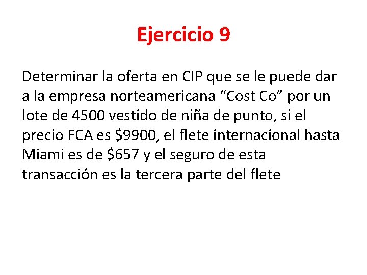 Ejercicio 9 Determinar la oferta en CIP que se le puede dar a la
