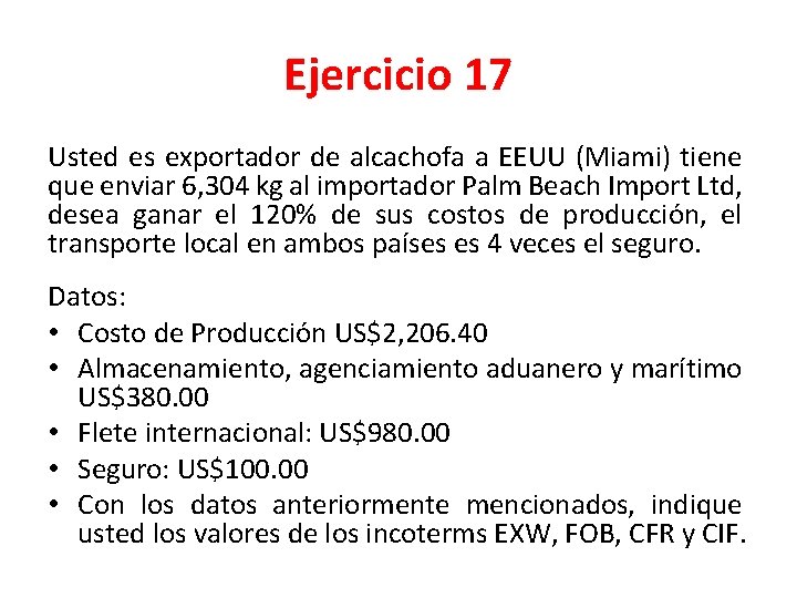 Ejercicio 17 Usted es exportador de alcachofa a EEUU (Miami) tiene que enviar 6,