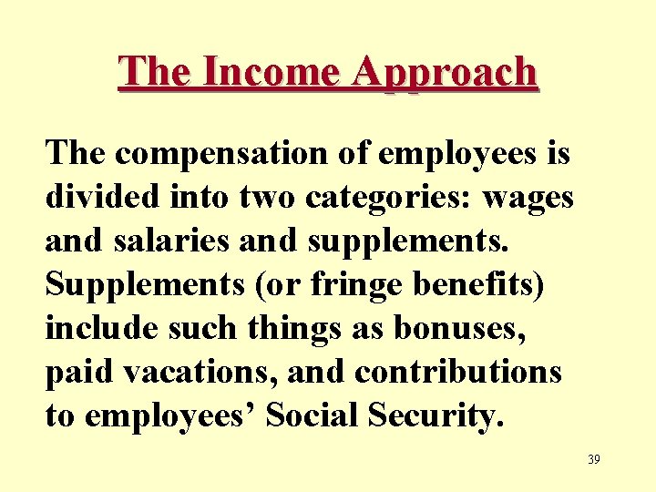 The Income Approach The compensation of employees is divided into two categories: wages and