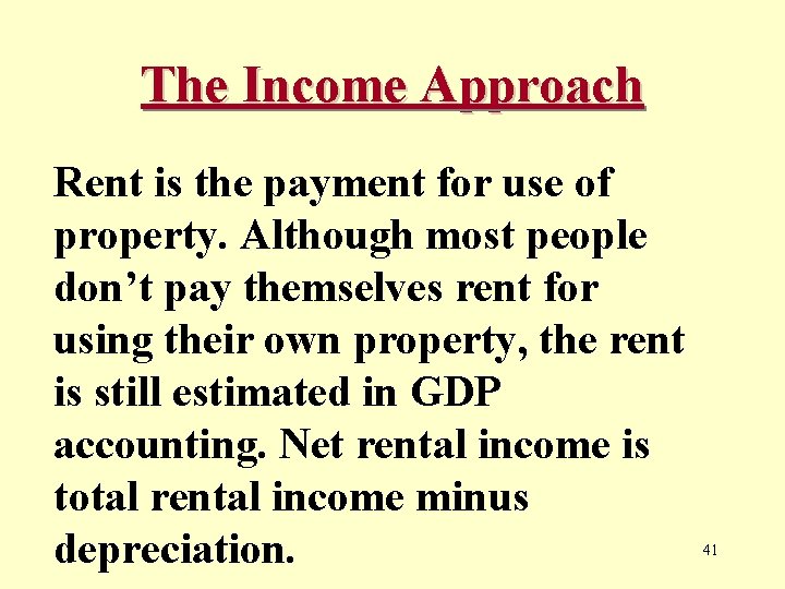 The Income Approach Rent is the payment for use of property. Although most people