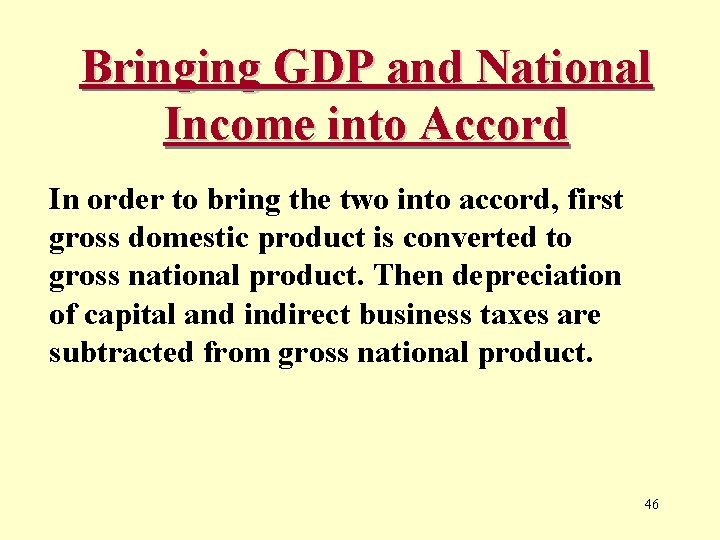 Bringing GDP and National Income into Accord In order to bring the two into